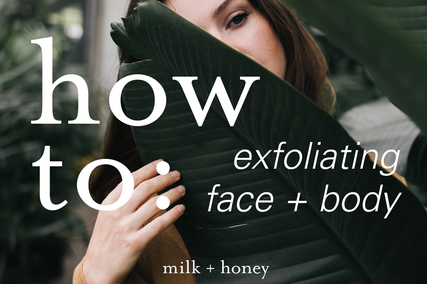 how to: exfoliating face + body