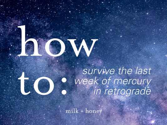 how to survive the last week of Mercury in retrograde