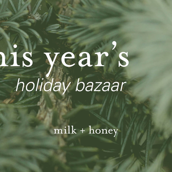 milk + honey's 2018 holiday bazaar
